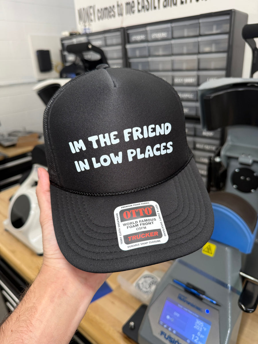 I'm The Friend in Low Places Trucker Hat – Luckless Outfitters