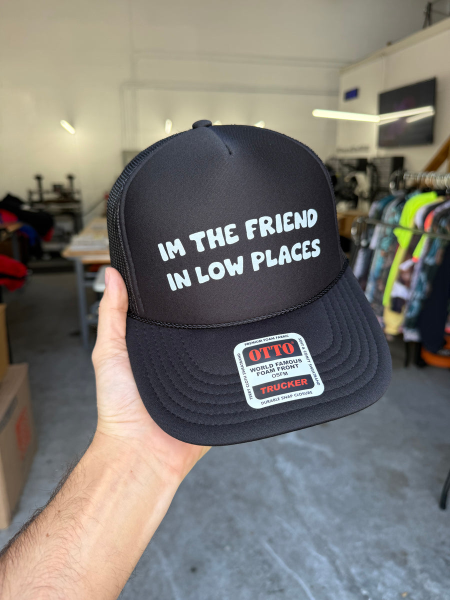 I'm The Friend in Low Places Trucker Hat – Luckless Outfitters