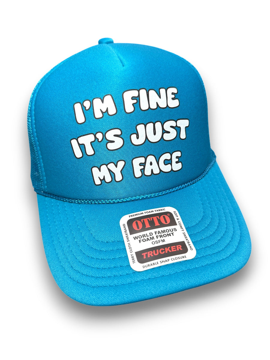 I'm Fine It's Just My Face Trucker Hat – Luckless Outfitters