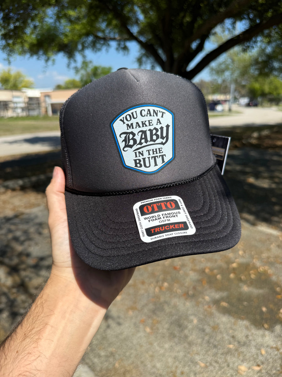 You Cant Make A Baby In The Butt Trucker Hat – Luckless Outfitters