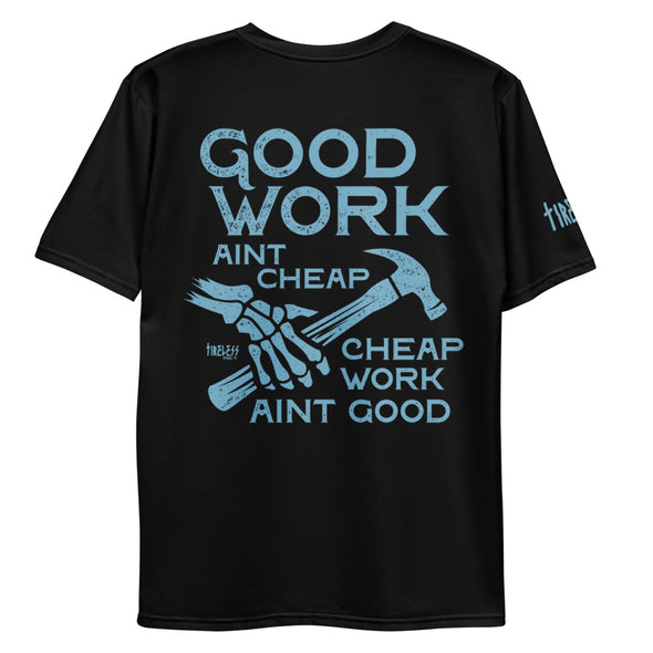Tireless Apparel Co. Good Work Aint Cheap - Luckless Outfitters