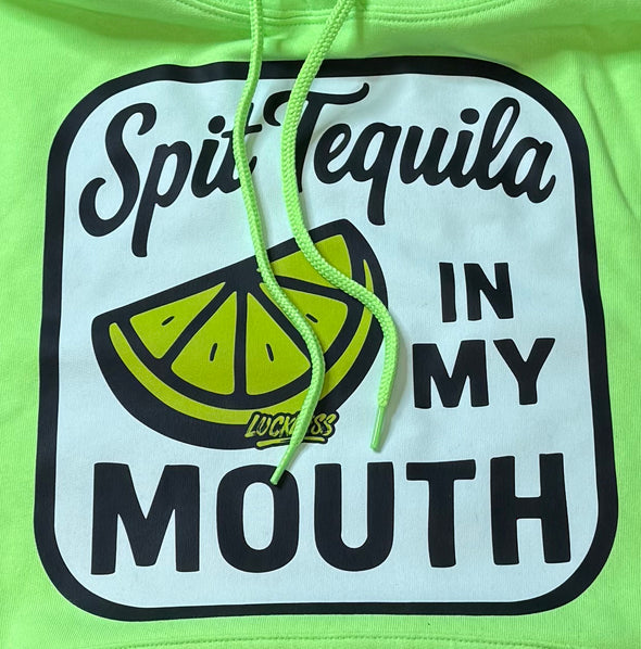 Spit Tequila in my Mouth Hoodie Luckless Outfitters