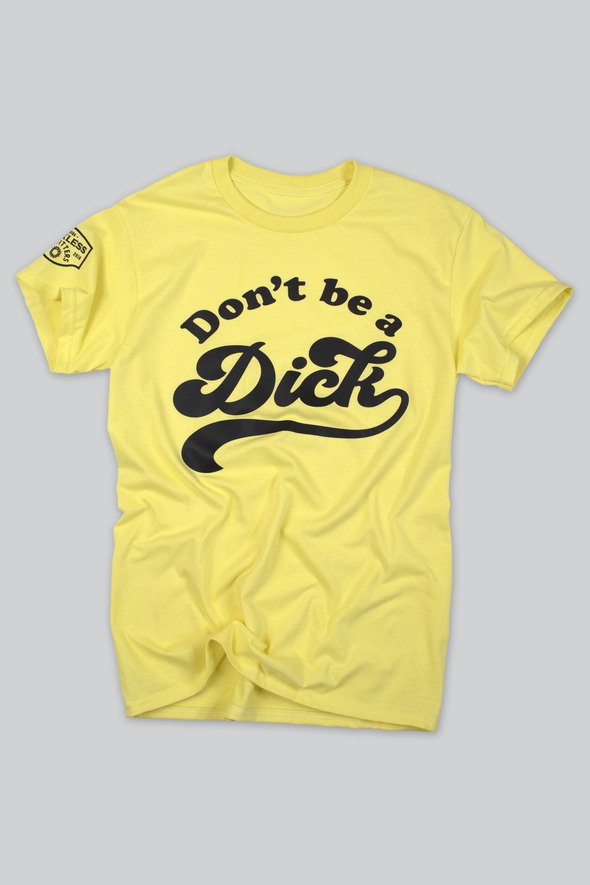 Don't be a Dick | Tee