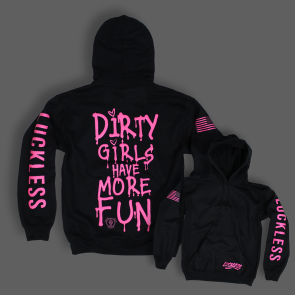 Dirty Girls Have More Fun | Hoodie