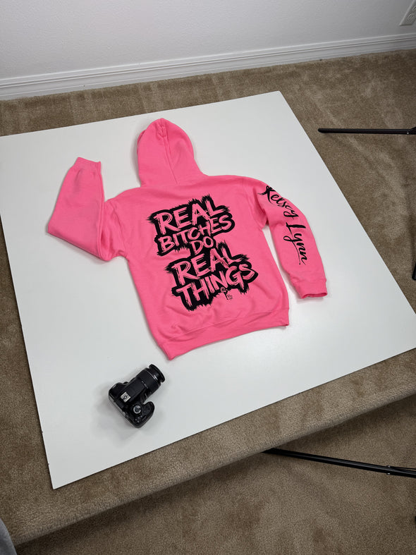 Real B*tches Do Real Things Hoodie - Kelsey Lynn Music