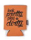 Look Pretty Play DIrty Can Koozie (Multiple Colors) Luckless Outfitters
