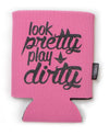 Look Pretty Play DIrty Can Koozie (Multiple Colors) Luckless Outfitters