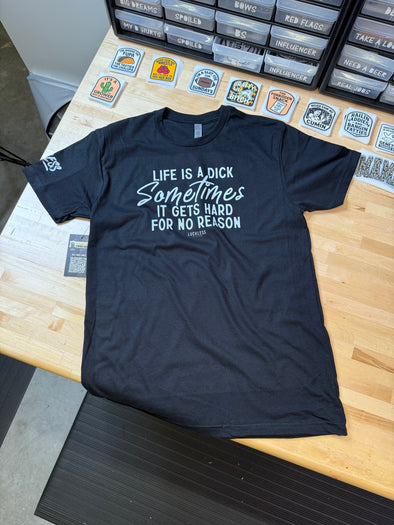 Life is a D*ck Tee Luckless Outfitters