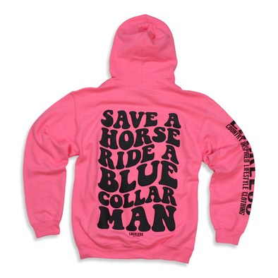 Save a Horse Ride a Blue Collar Man | Hoodie | Pink
