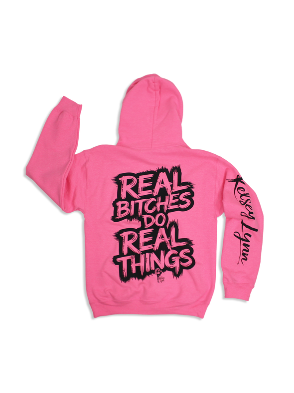 Real B*tches Do Real Things Hoodie - Kelsey Lynn Music