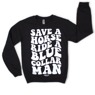 Save a Horse Ride a Blue Collar Man | Fleece Sweatshirt