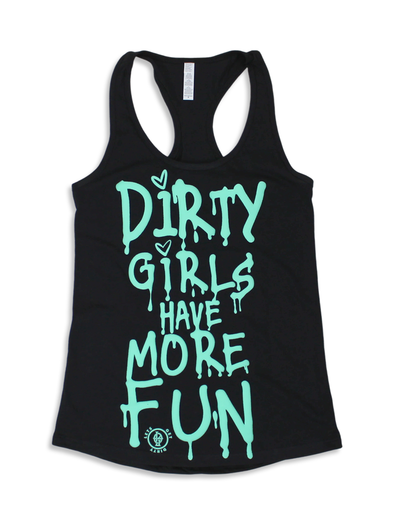 Dirty Girls Have More Fun | Tank Teal