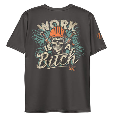 Work is a B*TCH Tee