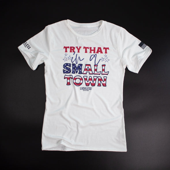 TRY THAT IN A SMALL TOWN USA TEE