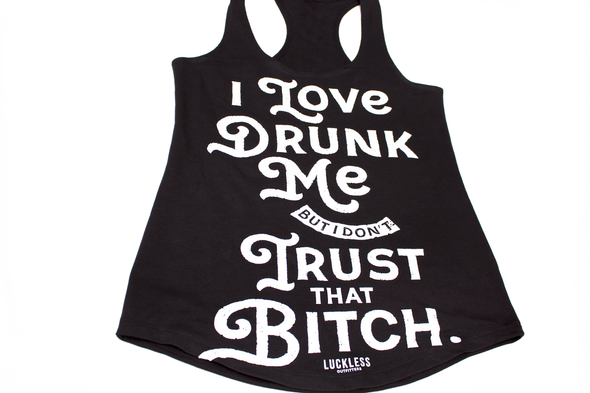 I Love Drunk Me (Multiple Styles) - Luckless Outfitters - Country - Apparel - Music - Clothing - Redneck - Girl - Women - www.lucklessclothing.com - Matt - Ford Parody - Concert - She Wants the D - Lets Get Dirty - Mud Run - Mudding - 
