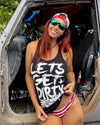 Lets Get Dirty (Multiple Styles) - Luckless Outfitters
