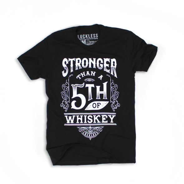 Stronger than a 5th of Whiskey ( Multiple Styles )