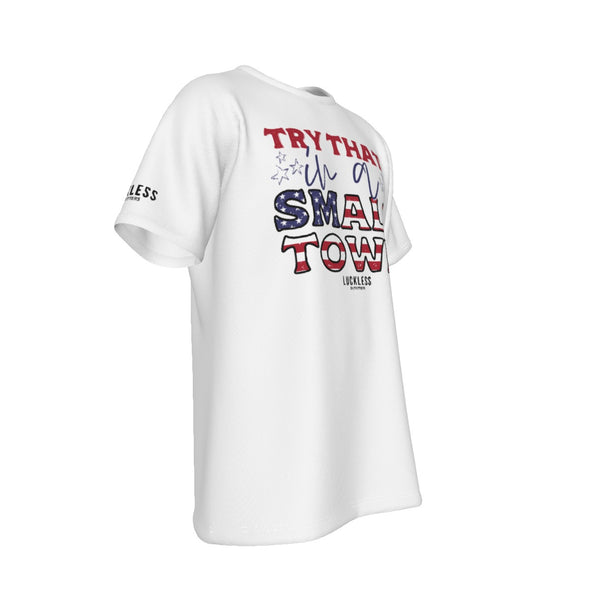 TRY THAT IN A SMALL TOWN USA TEE