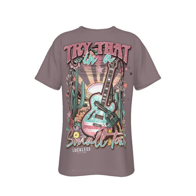 TRY THAT IN A SMALL TOWN Tee