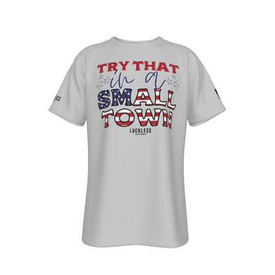 TRY THAT IN A SMALL TOWN USA TEE