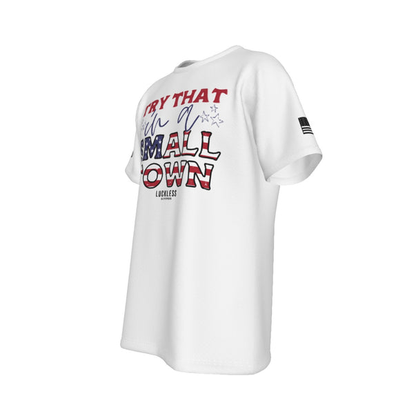 TRY THAT IN A SMALL TOWN USA TEE