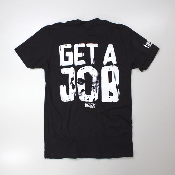 Tireless Apparel Co. GET A JOB - Luckless Outfitters