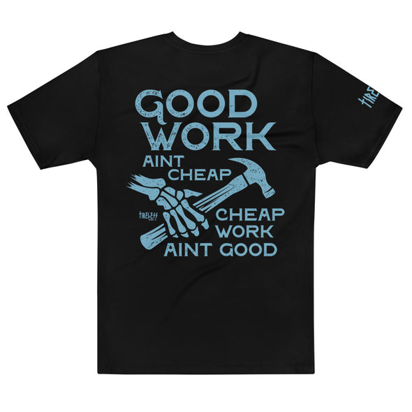 Tireless Apparel Co. Good Work Aint Cheap - Luckless Outfitters